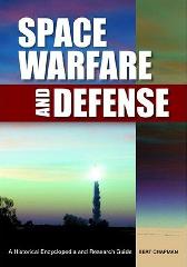 Space warfare and defense - A historical Encyclopedia and research guide
